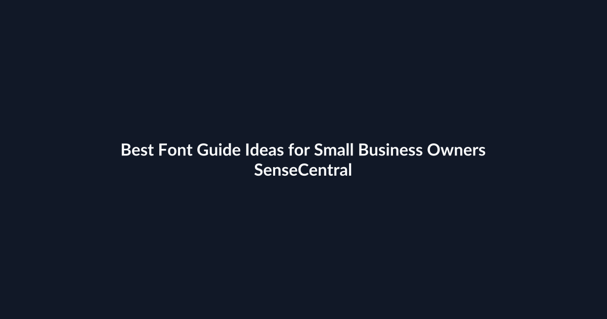 Best Font Guide Ideas for Small Business Owners - SenseCentral featured image