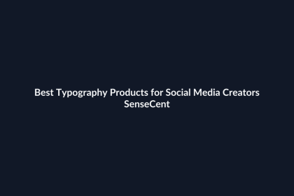 Best Typography Products for Social Media Creators - SenseCentral featured image