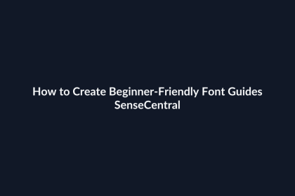 How to Create Beginner-Friendly Font Guides - SenseCentral featured image