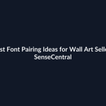 Best Font Pairing Ideas for Wall Art Sellers - SenseCentral featured image