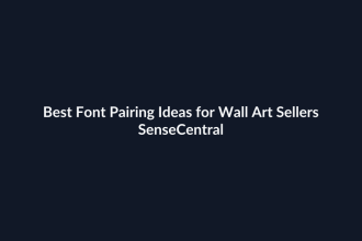 Best Font Pairing Ideas for Wall Art Sellers - SenseCentral featured image