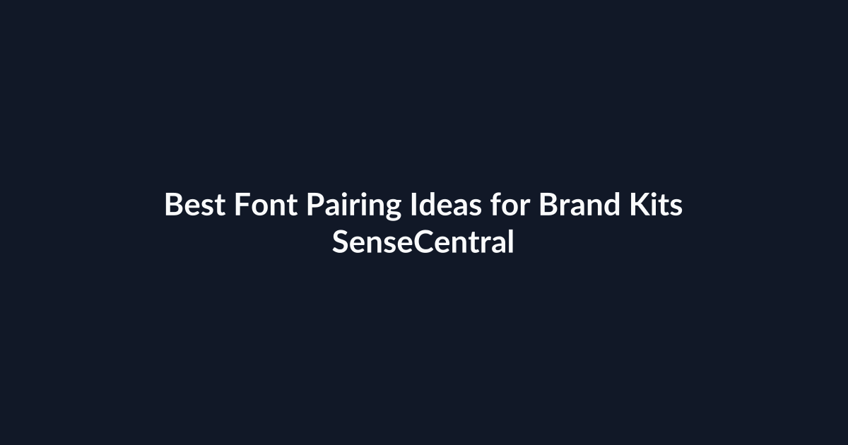 Best Font Pairing Ideas for Brand Kits - SenseCentral featured image