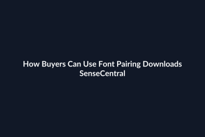How Buyers Can Use Font Pairing Downloads - SenseCentral featured image
