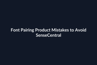 Font Pairing Product Mistakes to Avoid - SenseCentral featured image