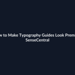 How to Make Typography Guides Look Premium - SenseCentral featured image