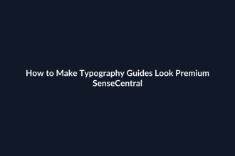 How to Make Typography Guides Look Premium - SenseCentral featured image