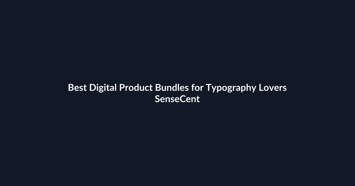 Best Digital Product Bundles for Typography Lovers - SenseCentral featured image