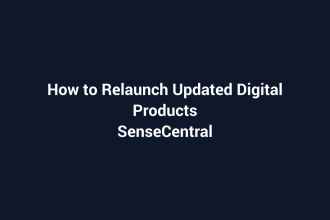 How to Relaunch Updated Digital Products featured image for SenseCentral