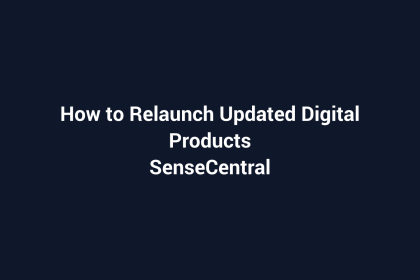 How to Relaunch Updated Digital Products featured image for SenseCentral