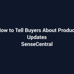 How to Tell Buyers About Product Updates featured image for SenseCentral