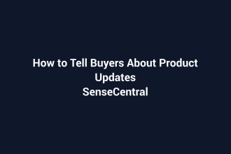 How to Tell Buyers About Product Updates featured image for SenseCentral