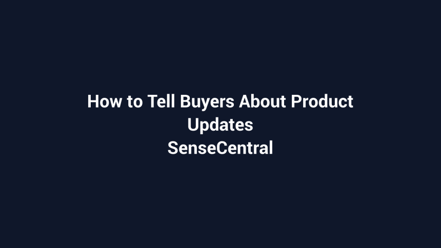 How to Tell Buyers About Product Updates featured image for SenseCentral