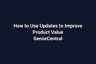 How to Use Updates to Improve Product Value featured image for SenseCentral