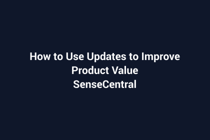 How to Use Updates to Improve Product Value featured image for SenseCentral