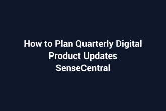 How to Plan Quarterly Digital Product Updates featured image for SenseCentral