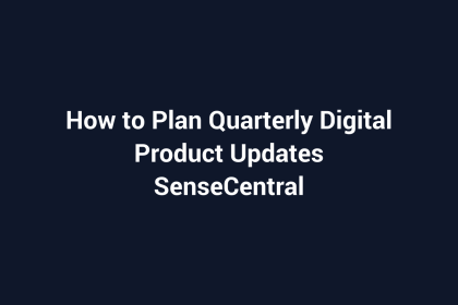 How to Plan Quarterly Digital Product Updates featured image for SenseCentral