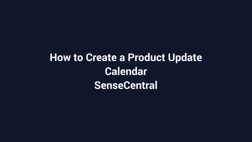 How to Create a Product Update Calendar featured image for SenseCentral