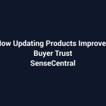 How Updating Products Improves Buyer Trust featured image for SenseCentral