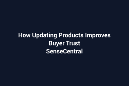 How Updating Products Improves Buyer Trust featured image for SenseCentral