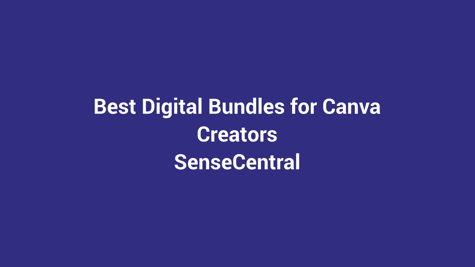 Best Digital Bundles for Canva Creators featured image for SenseCentral