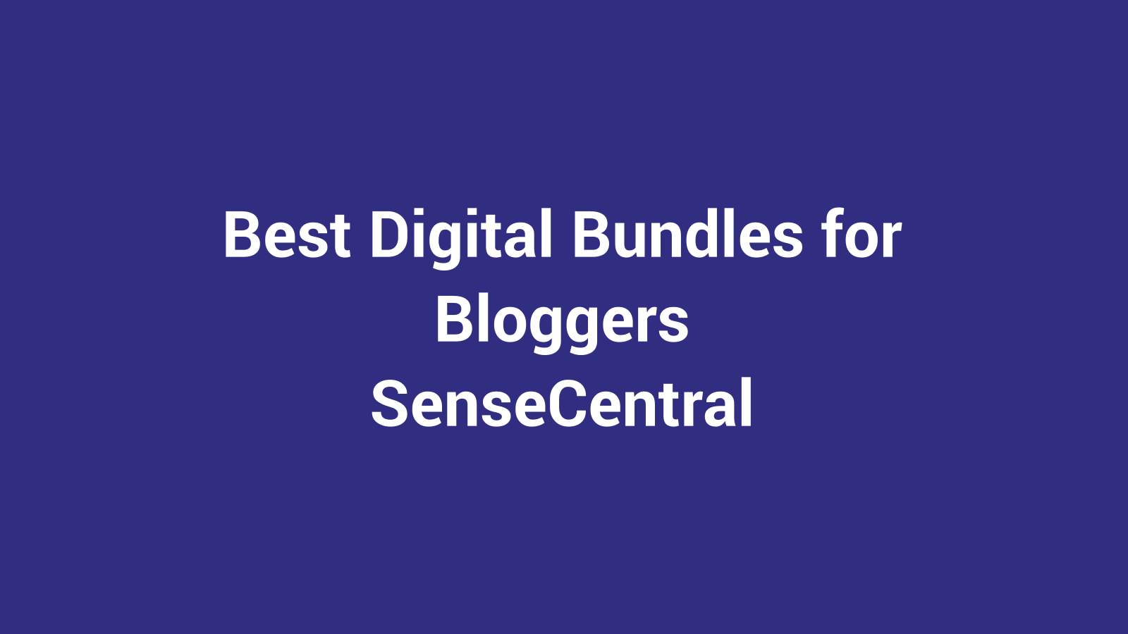 Best Digital Bundles for Bloggers featured image for SenseCentral