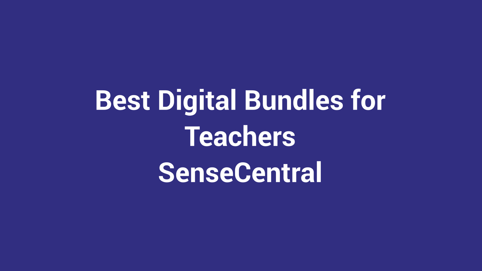 Best Digital Bundles for Teachers featured image for SenseCentral