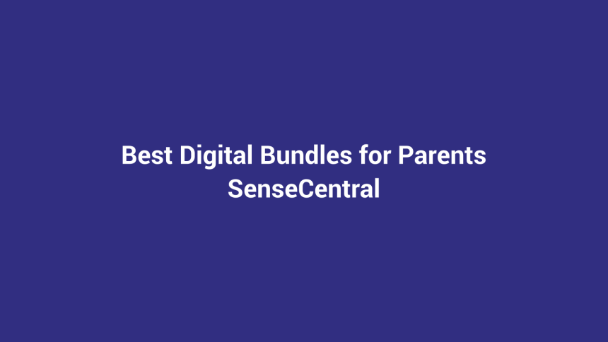 Best Digital Bundles for Parents featured image for SenseCentral