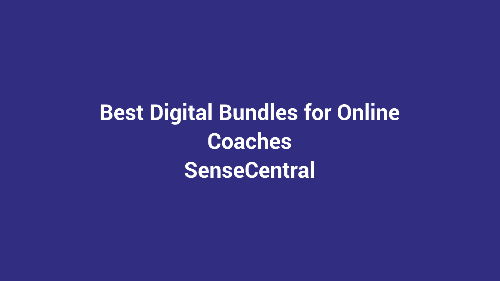 Best Digital Bundles for Online Coaches featured image for SenseCentral