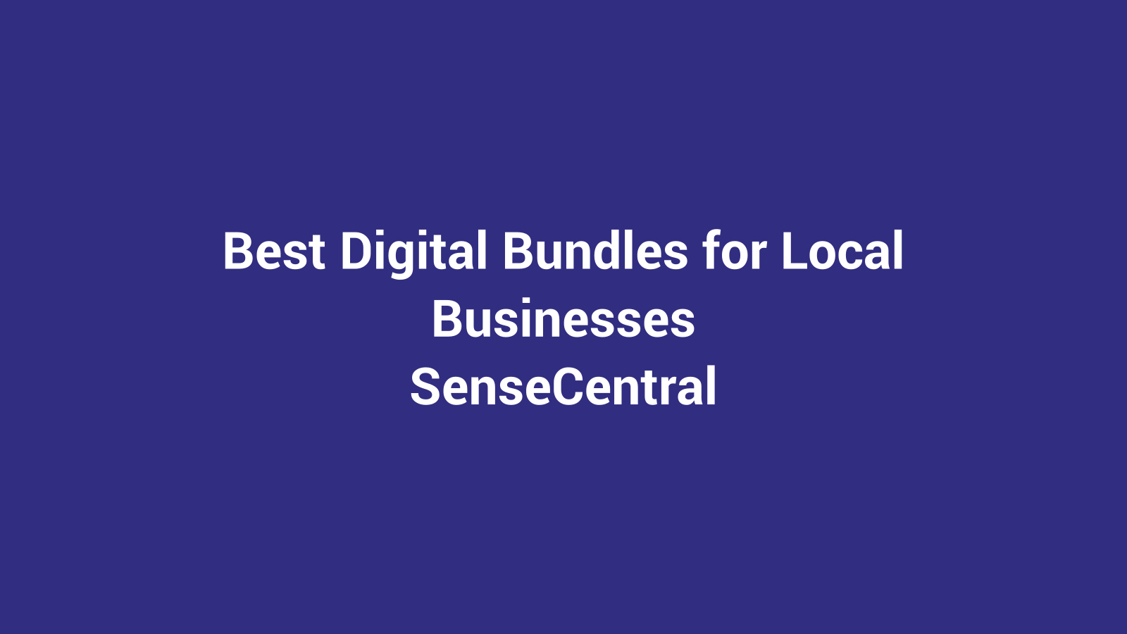 Best Digital Bundles for Local Businesses featured image for SenseCentral