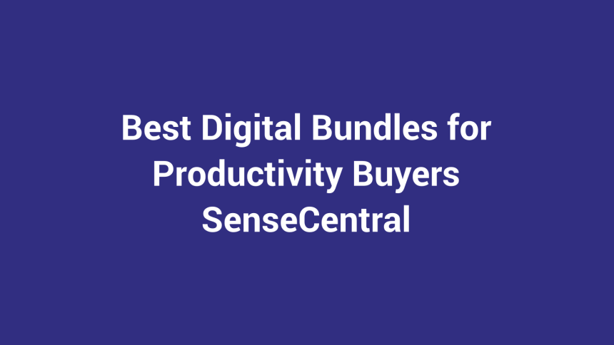 Best Digital Bundles for Productivity Buyers featured image for SenseCentral
