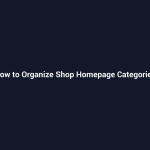 How to Organize Shop Homepage Categories - SenseCentral guide