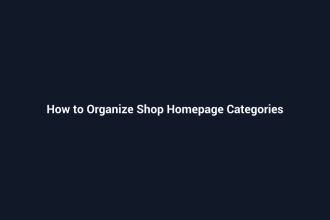 How to Organize Shop Homepage Categories - SenseCentral guide