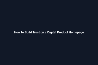 How to Build Trust on a Digital Product Homepage - SenseCentral guide