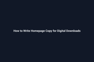 How to Write Homepage Copy for Digital Downloads - SenseCentral guide