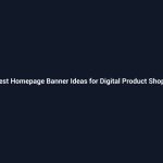 Best Homepage Banner Ideas for Digital Product Shops - SenseCentral guide