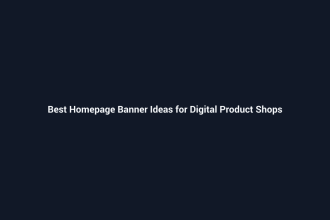 Best Homepage Banner Ideas for Digital Product Shops - SenseCentral guide