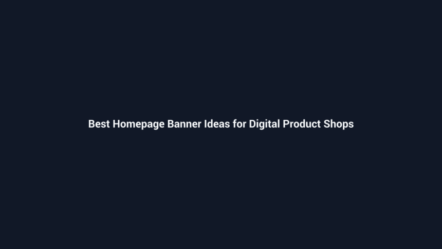 Best Homepage Banner Ideas for Digital Product Shops - SenseCentral guide