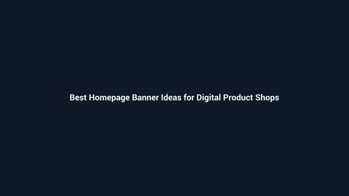 Best Homepage Banner Ideas for Digital Product Shops - SenseCentral guide