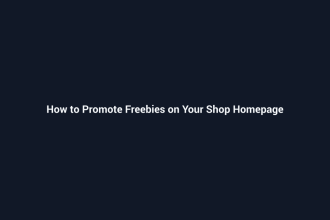 How to Promote Freebies on Your Shop Homepage - SenseCentral guide