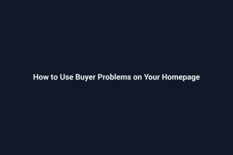 How to Use Buyer Problems on Your Homepage - SenseCentral guide