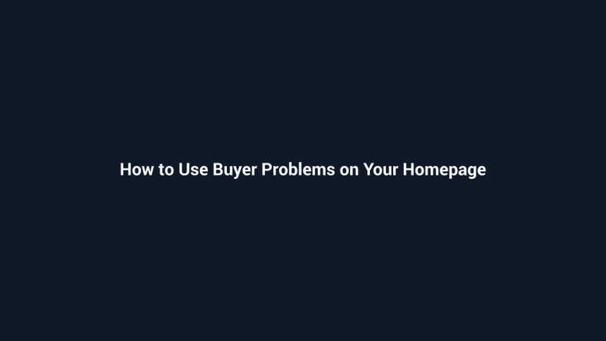 How to Use Buyer Problems on Your Homepage - SenseCentral guide