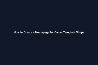 How to Create a Homepage for Canva Template Shops - SenseCentral guide