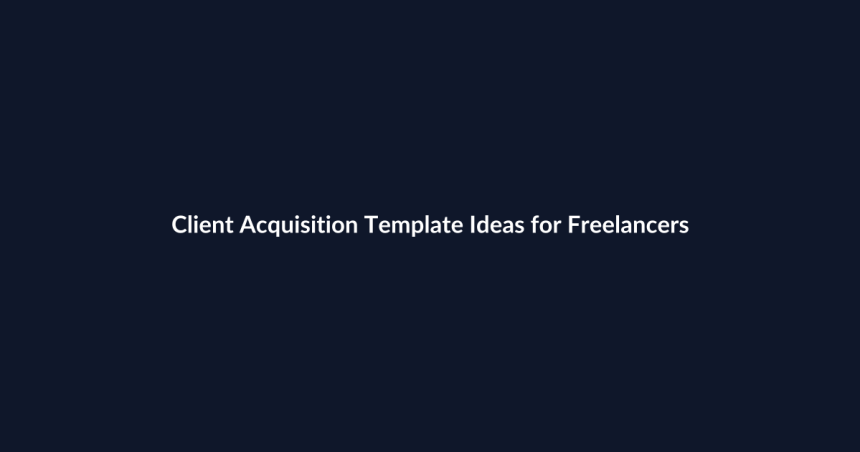 Client Acquisition Template Ideas for Freelancers featured image