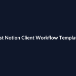 Best Notion Client Workflow Templates featured image