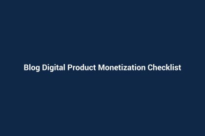 Blog Digital Product Monetization Checklist