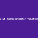 SEO Hub Ideas for Spreadsheet Product Sellers