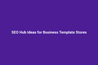 SEO Hub Ideas for Business Template Stores