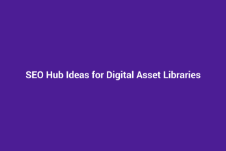 SEO Hub Ideas for Digital Asset Libraries