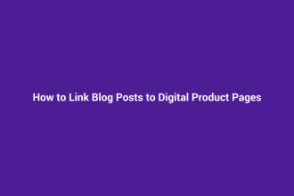 How to Link Blog Posts to Digital Product Pages
