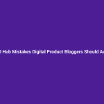 SEO Hub Mistakes Digital Product Bloggers Should Avoid